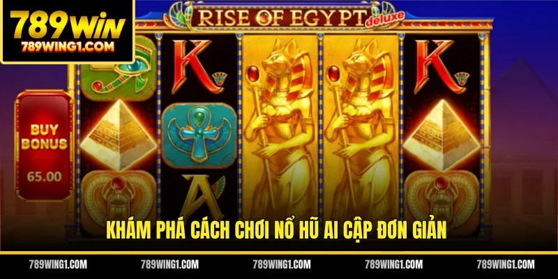 Khám phá cách chơi nổ hũ Ai Cập đơn giản