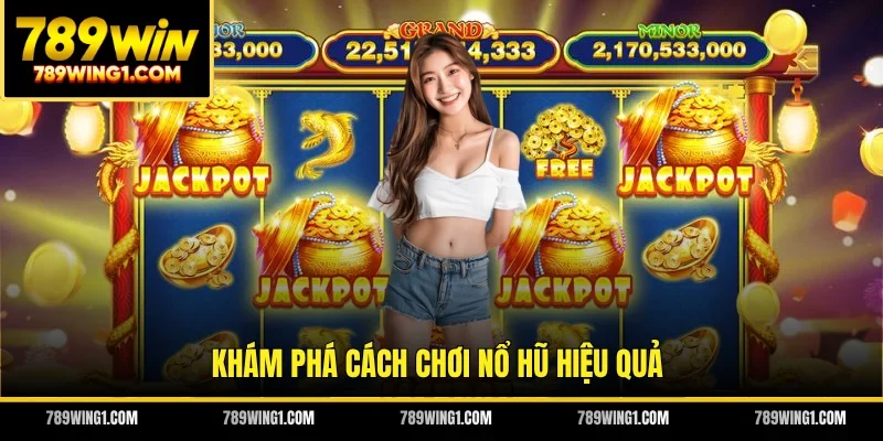 Khám phá cách chơi nổ hũ hiệu quả