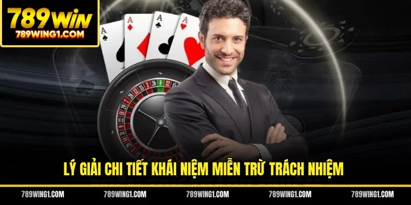 Lý giải chi tiết khái niệm miễn trừ trách nhiệm