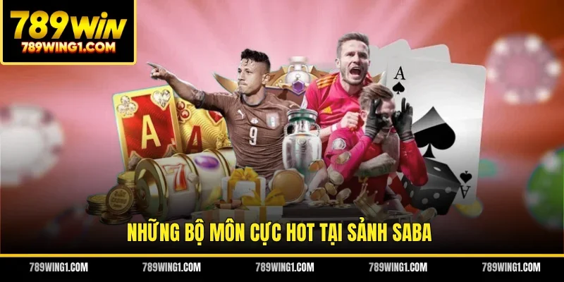 Những bộ môn cực hot tại sảnh Saba