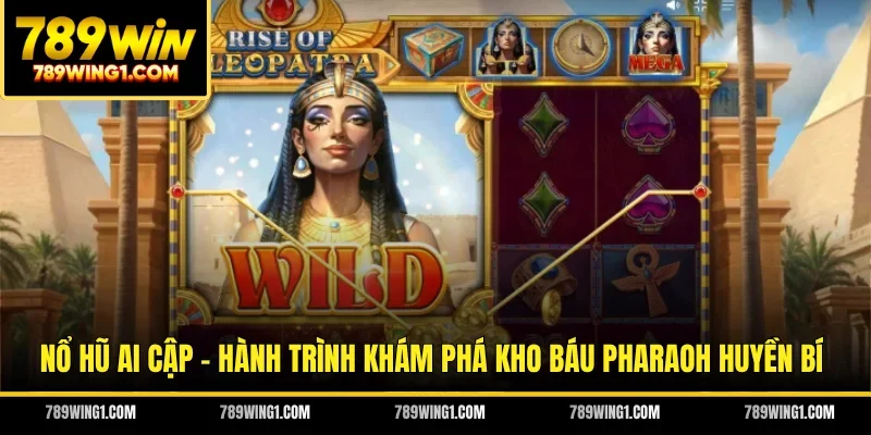 Nổ Hũ Ai Cập - Hành Trình Khám Phá Kho Báu Pharaoh Huyền Bí