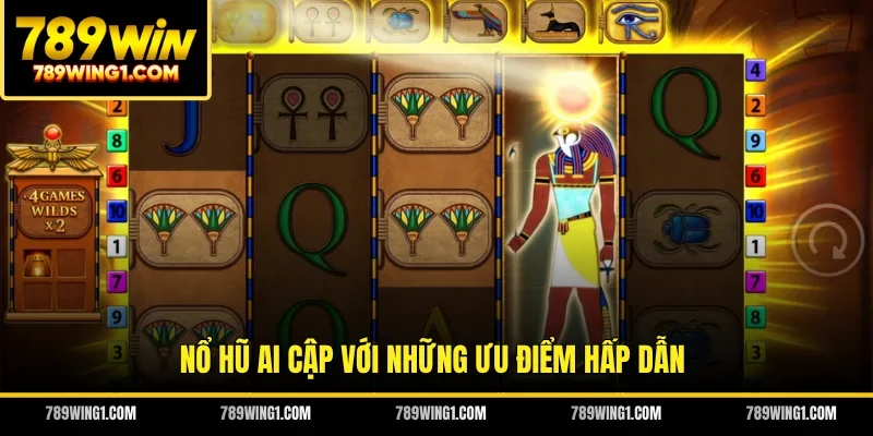 Nổ hũ Ai Cập với những ưu điểm hấp dẫn