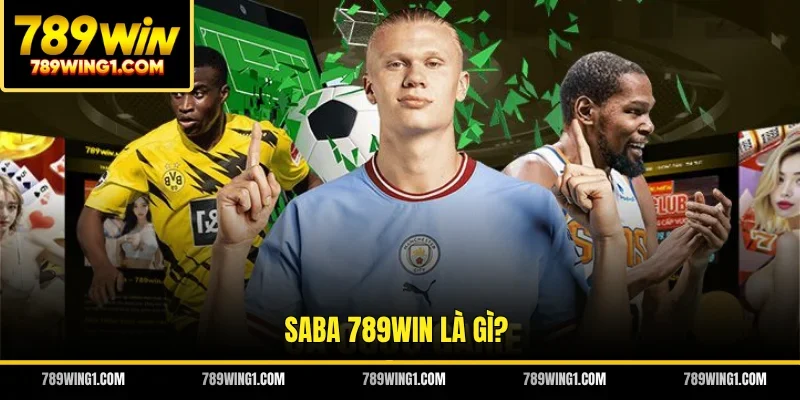 Saba 789WIN là gì?