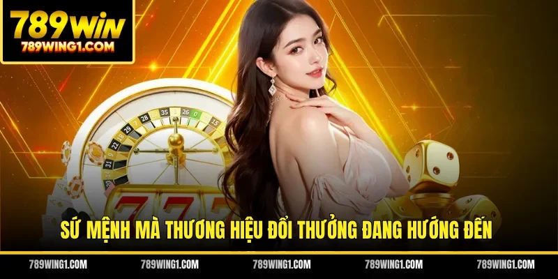 Sứ mệnh mà thương hiệu đổi thưởng đang hướng đến