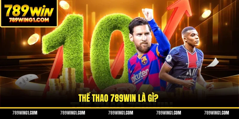 Thể thao 789win là gì?