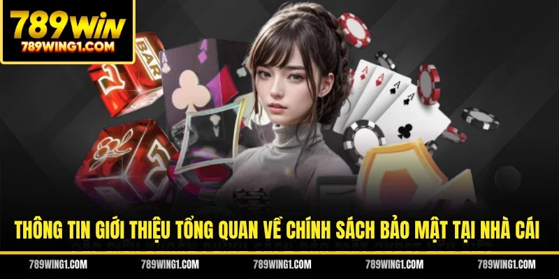 Thông tin giới thiệu tổng quan về chính sách bảo mật tại nhà cái