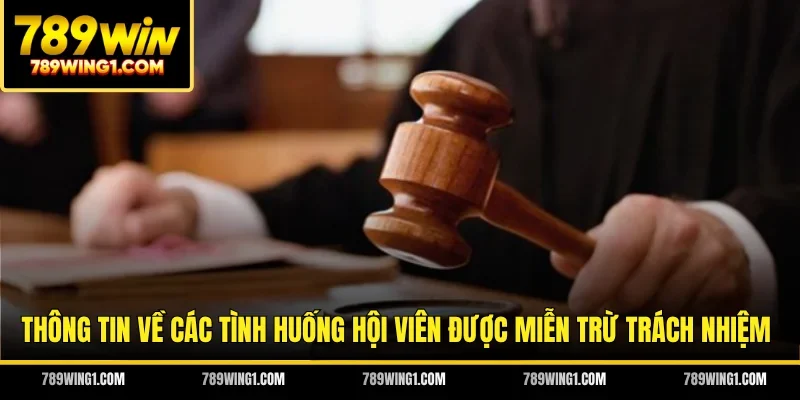 Thông tin về các tình huống hội viên được miễn trừ trách nhiệm