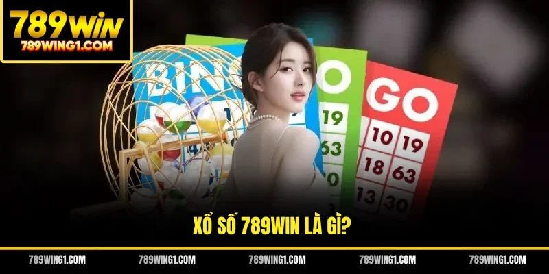 Xổ số 789WIN là gì?